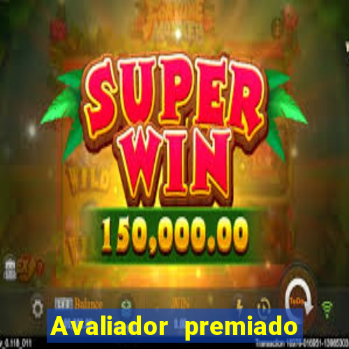 Avaliador premiado reclame aqui